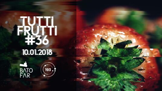 [PARIS]Tutti Frutti #36 New Season – Batofar