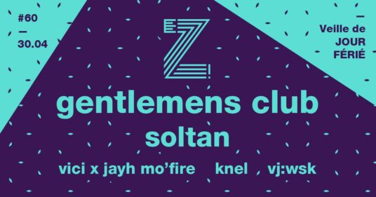 [LYON] EZ! #60 – Gentlemens Club / Soltan / Vici / Jayh Mo’Fire / Knel – 30.04.2018