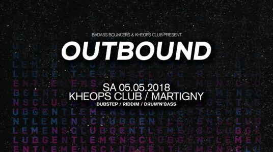 [SUISSE] Outbound #1 w/ Gentlemens Club, Chime, Malux + supports – 5.05.2018